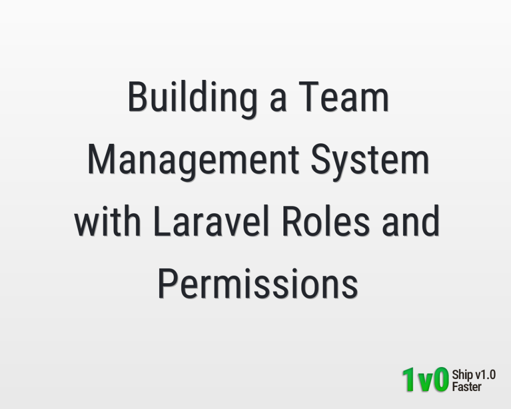 Building a Team Management System with Laravel Roles & Permissions