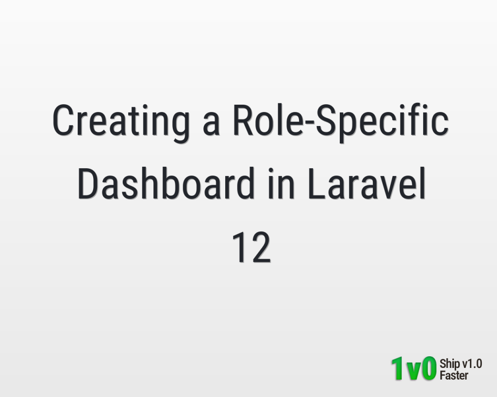 Creating a Role-Specific Dashboard in Laravel 12
