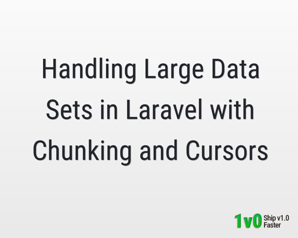 Handling Large Data Sets in Laravel with Chunking & Cursors