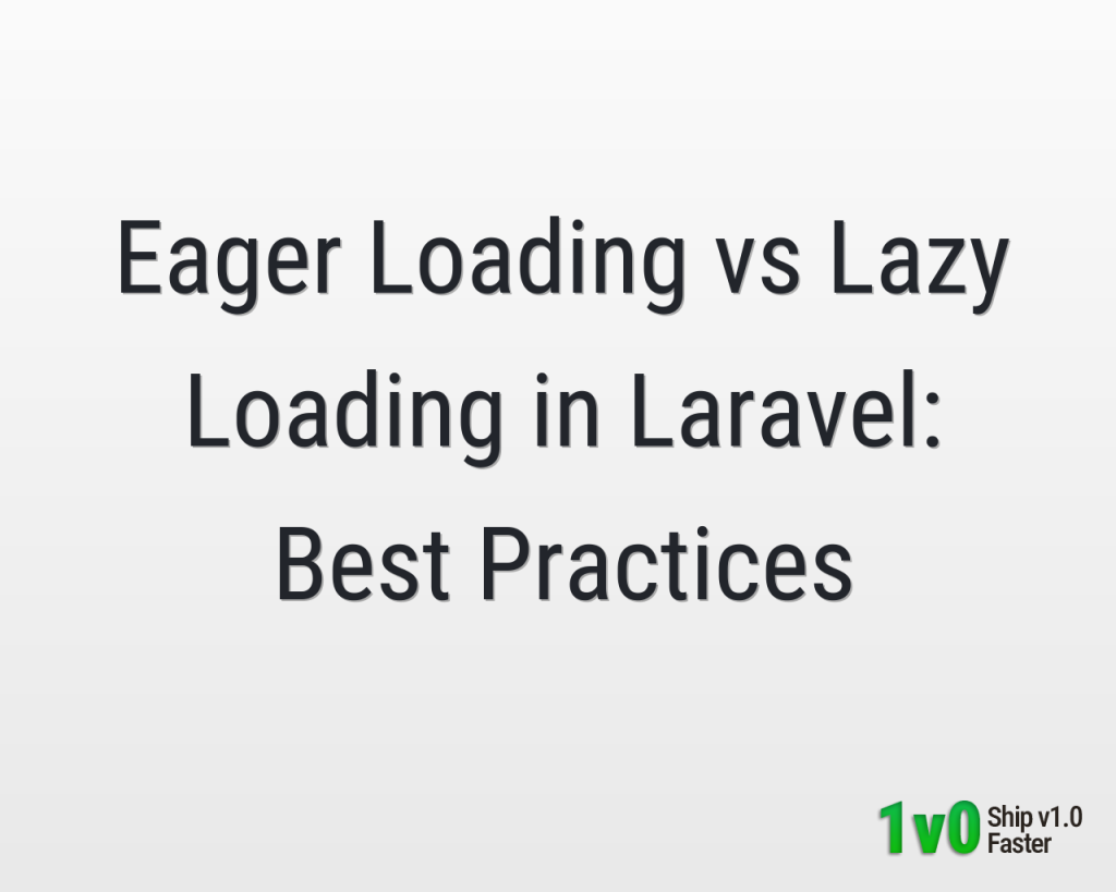Eager Loading vs Lazy Loading in Laravel: Best Practices