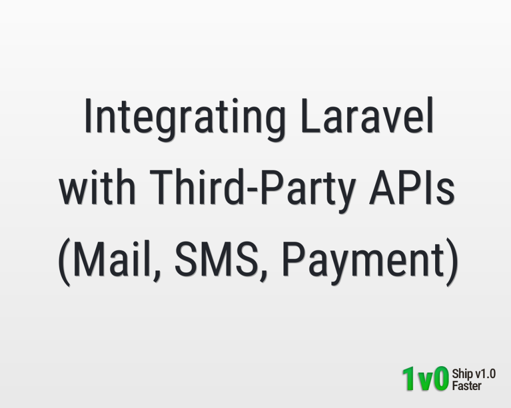 Integrating Laravel with Third-Party APIs (Mail, SMS, Payment)