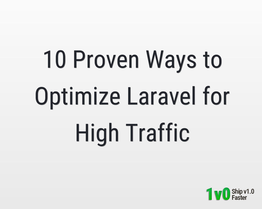 10 Proven Ways to Optimize Laravel for High Traffic