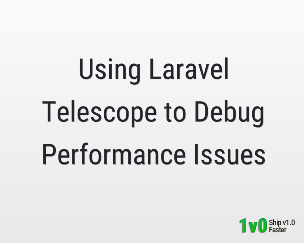 Using Laravel Telescope to Debug Performance Issues