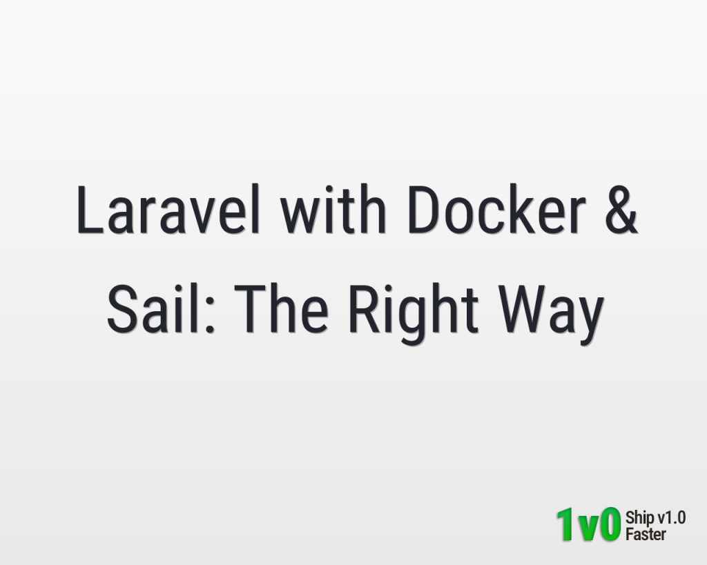 Laravel with Docker & Sail: The Right Way