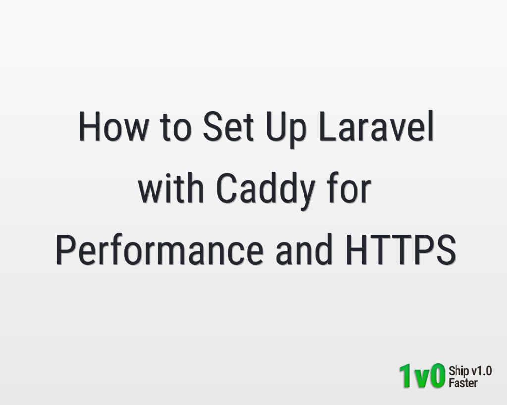 How to Set Up Laravel with Caddy for Performance & HTTPS
