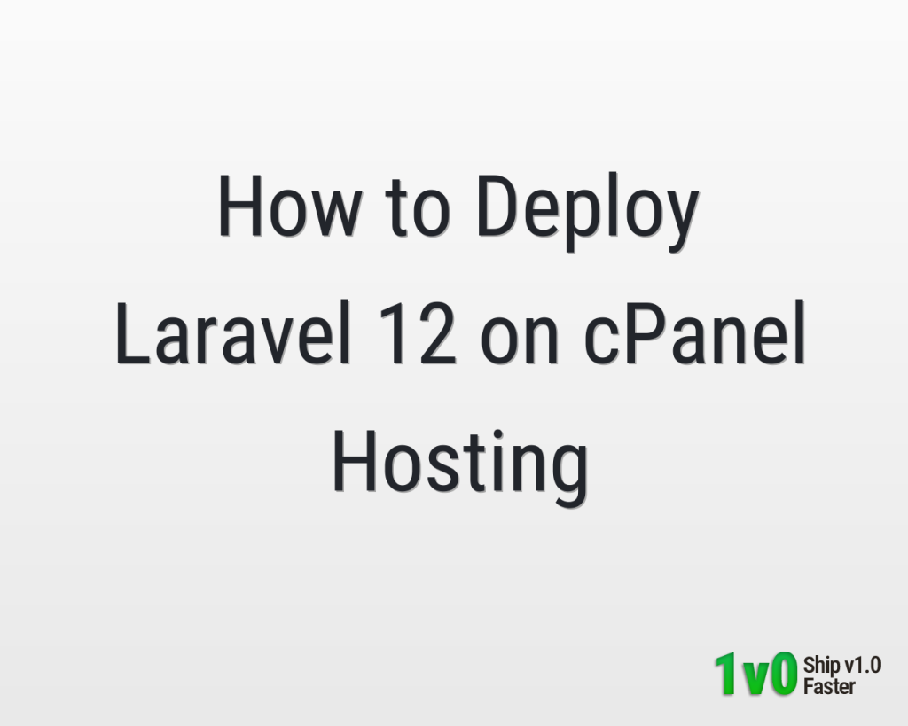 How to Deploy Laravel 12 on cPanel Hosting