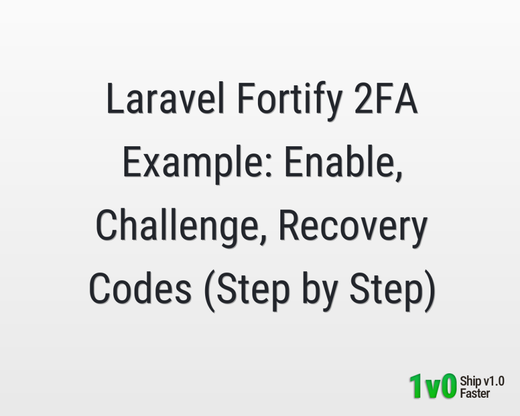 Laravel Fortify 2FA Example: Enable, Challenge, Recovery Codes (Step by Step)