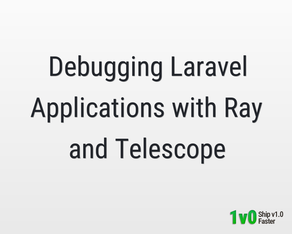 Debugging Laravel Applications with Ray and Telescope