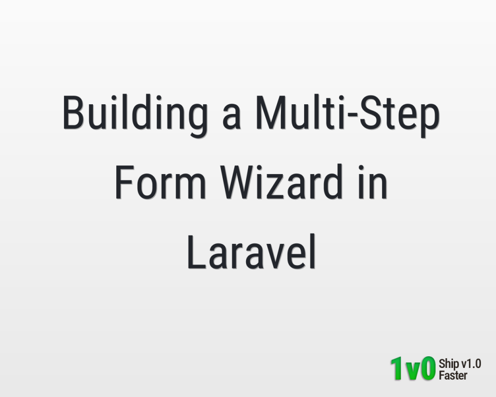 Building a Multi-Step Form Wizard in Laravel