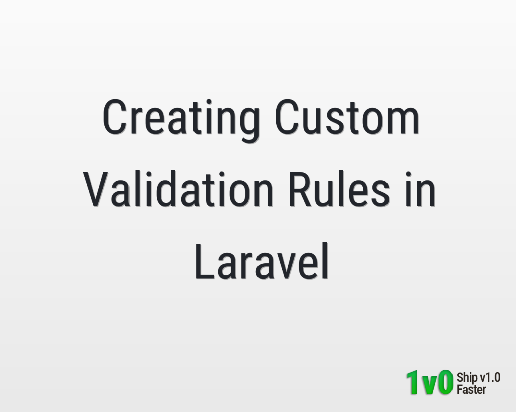 Creating Custom Validation Rules in Laravel