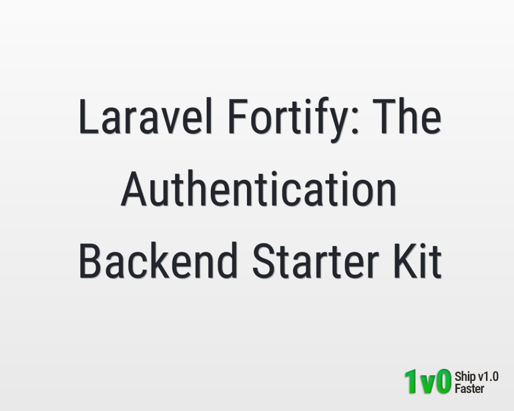 Laravel Fortify: The Authentication Backend Starter Kit